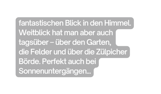 fantastischen Blick in den Himmel Weitblick hat man aber auch tagsüber über den Garten die Felder und über die Zülpicher Börde Perfekt auch bei Sonnenuntergängen